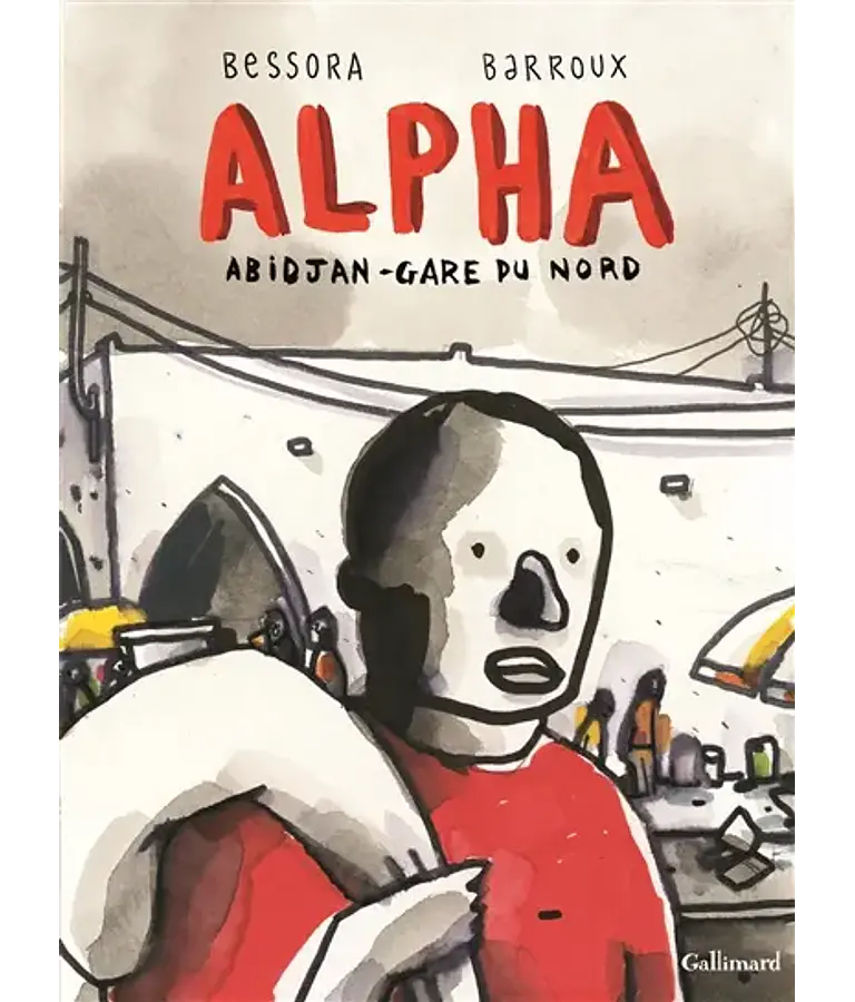 Alpha : Abidjan-Gare du Nord, de Bessora et Barroux
