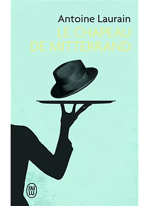 Le chapeau de Mitterrand, de Antoine Laurain