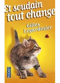 Et soudain tout change, de Gilles Legardinier