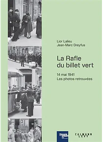 La rafle du billet vert - 14 mai 1941 - Les photos retrouvées, de Lior Lalieu et Jean-Marc Dreyfus