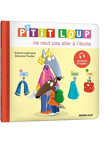 P'tit Loup ne veut pas aller à l'école, de Orianne Lallemand
