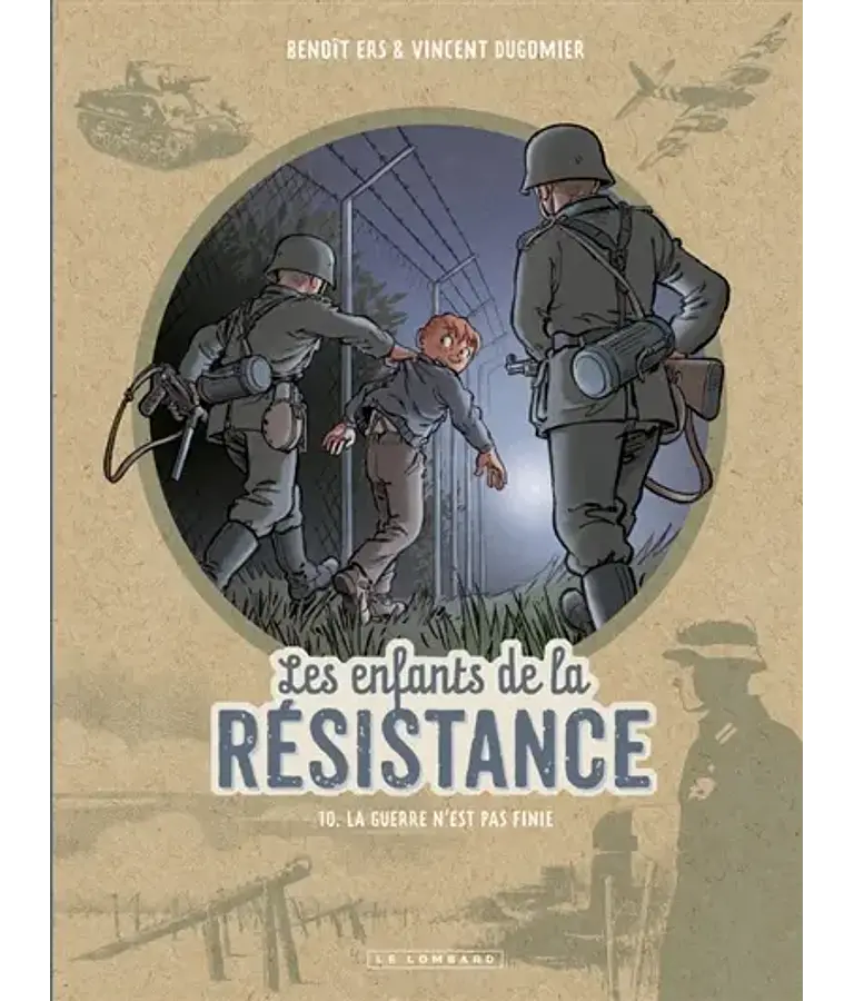Les enfants de la Résistance 10 - La guerre n'est pas finie