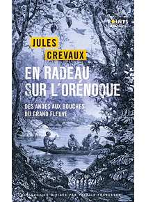 En radeau sur l'Orénoque - Des Andes aux bouches du grand fleuve, de Jules Crevaux