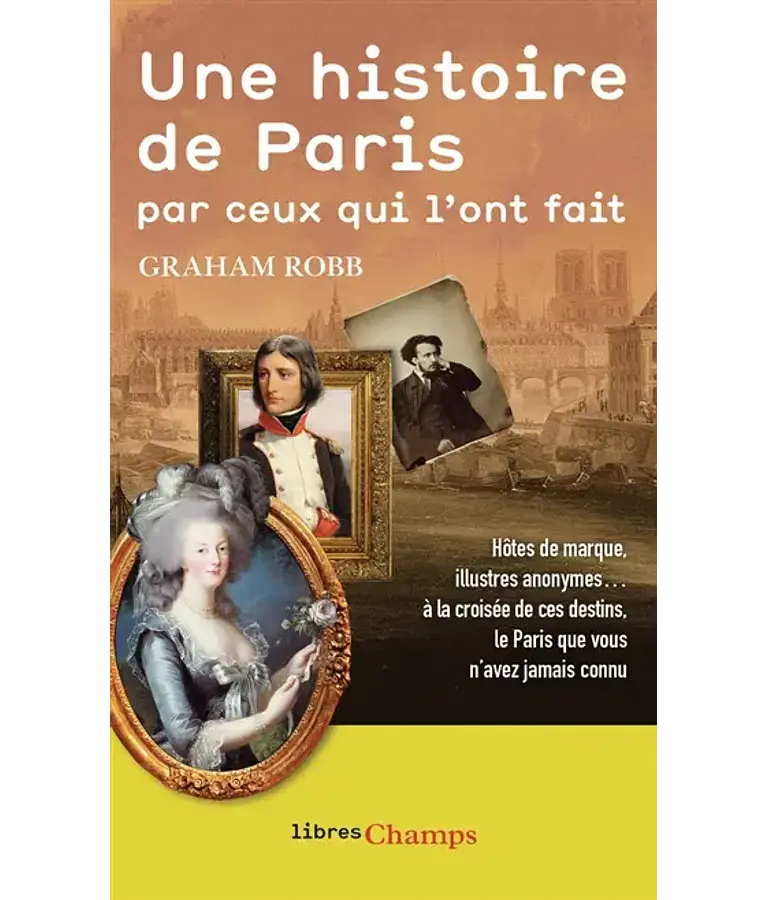 Une histoire de Paris par ceux qui l'ont fait, de Graham Robb