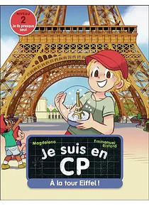 Je suis en CP - A la tour Eiffel ! de Magdalena