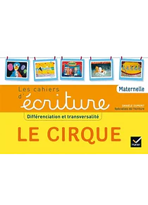  Les cahiers d'écriture maternelle - Le cirque : différenciation et transversalité 