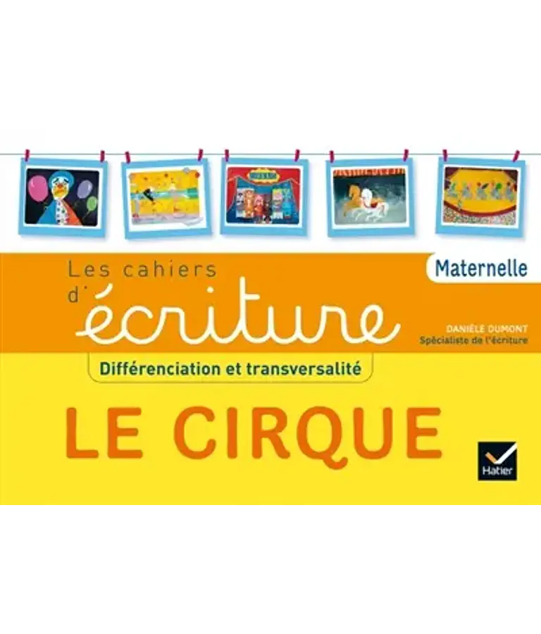  Les cahiers d'écriture maternelle - Le cirque : différenciation et transversalité 