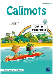 Calimots, - CP - cahier d'exercices - Compréhension et rédaction 