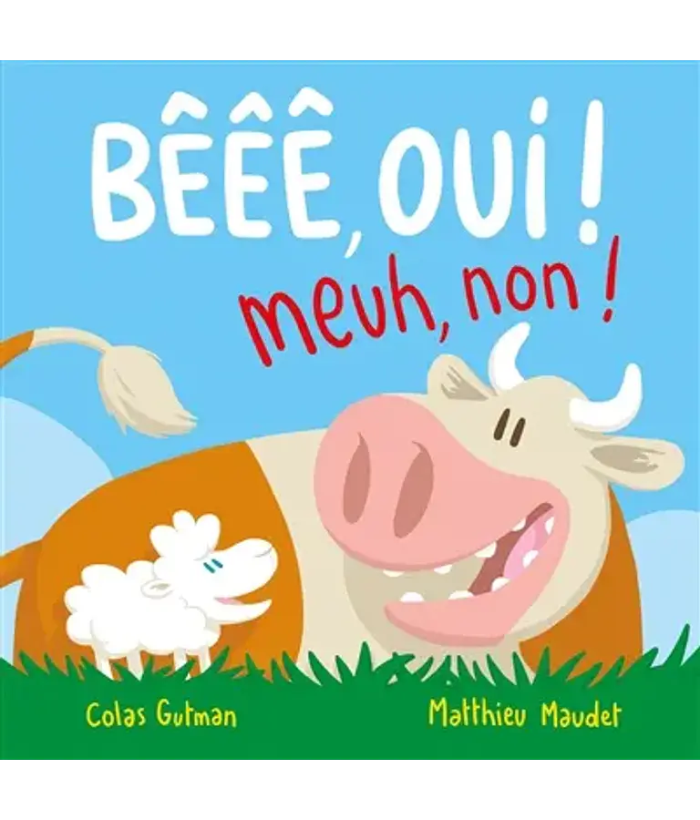 Bêêê, oui ! Meuh, non ! de Colas Gutman