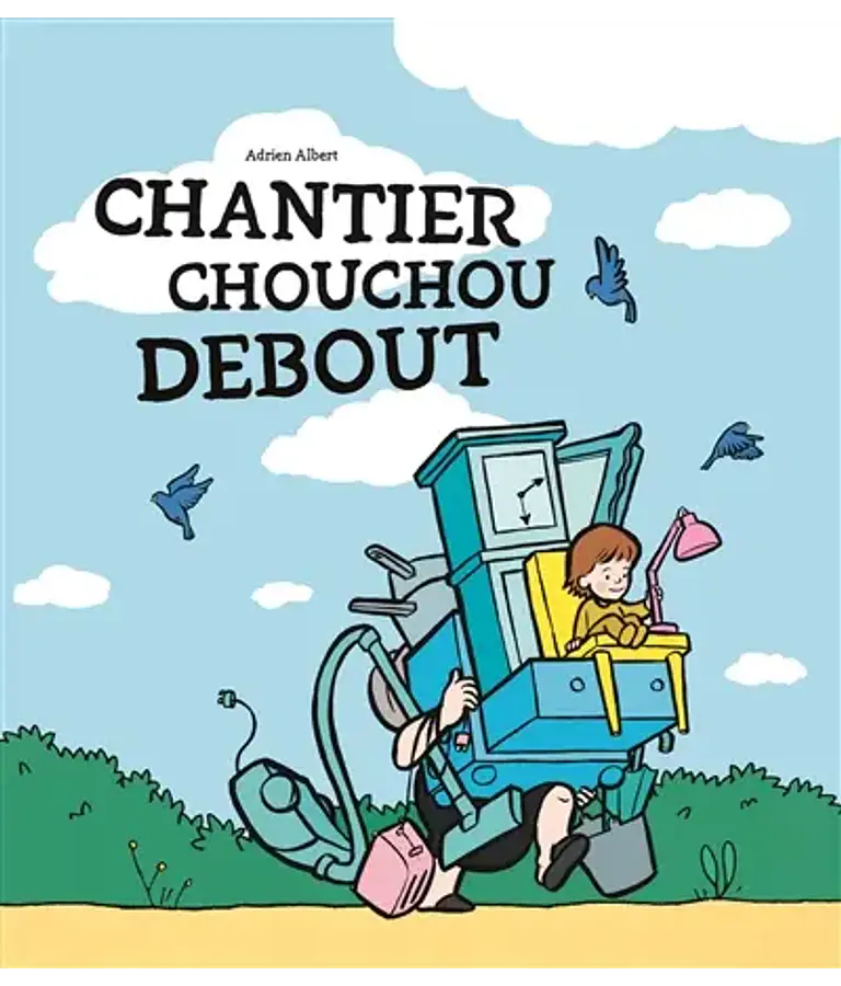 Chouchou - Chantier Chouchou Debout, de Adrien Albert