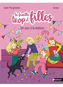 La famille trop d'filles - Un zoo à la maison, de Susie Morgenstern