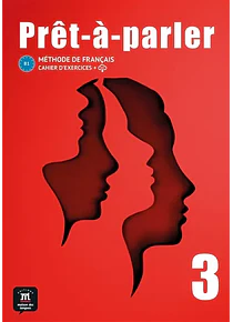 Prêt-à-parler 3 - Cahier d'exercices 