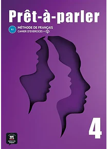 Prêt-à-parler 4 - Cahier d'exercices 