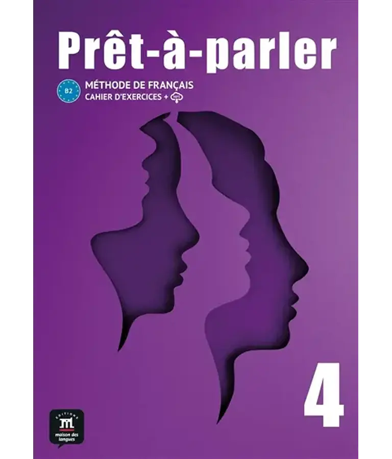 Prêt-à-parler 4 - Cahier d'exercices 
