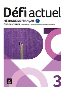 Défi actuel 3 - Livre de l'élève - Ed. Hybride