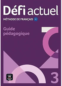 Défi actuel 3 - Guide pédagogique 