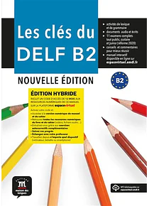 Les clés du nouveau DELF B2 - Livre de l'élève -  Ed. Hybride