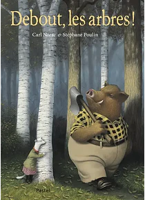 Debout, les arbres ! de Carl Norac