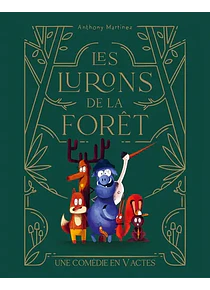 Les lurons de la forêt : une comédie en V actes, d´Anthony Martinez