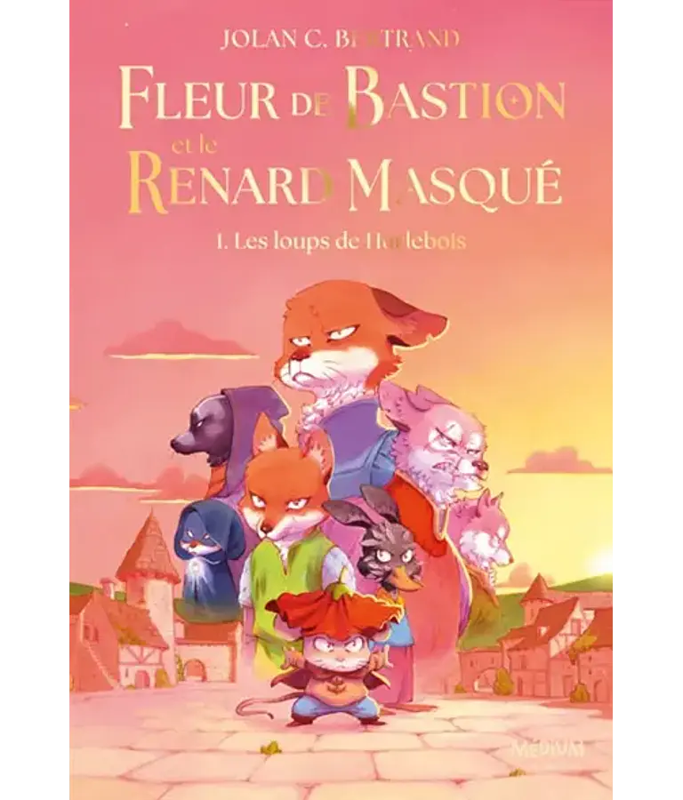 Fleur de Bastion et le renard masqué - Les loups de Hurlebois, de Jolan C. Bertrand