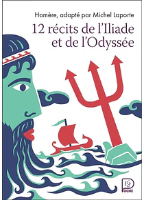 12 récits de l'Iliade et l'Odyssée, de Homère