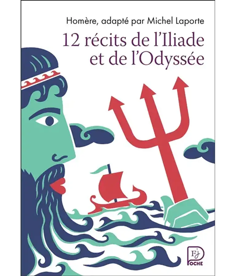 12 récits de l'Iliade et l'Odyssée, de Homère