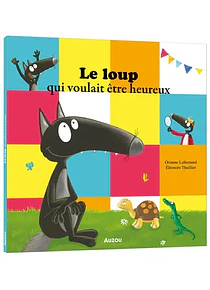 Le loup qui voulait être heureux, de Orianne Lallemand