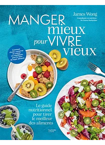 Manger mieux pour vivre mieux, de James Wong
