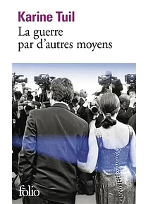 La guerre par d'autres moyens, de Karine Tuil
