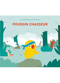 Poussin chasseur, de Gwendoline Raisson