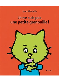 Je ne suis pas une petite grenouille ! Jean Maubille