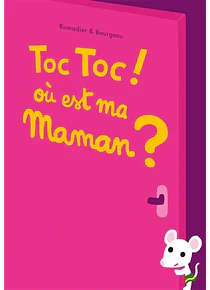 Toc toc ! Où est ma maman ? de Cédric Ramadier