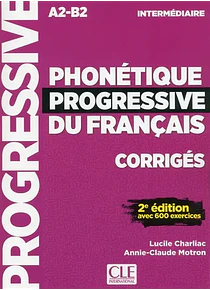 Phonétique progressive du français - Corrigés - A2-B2 intermédiaire 