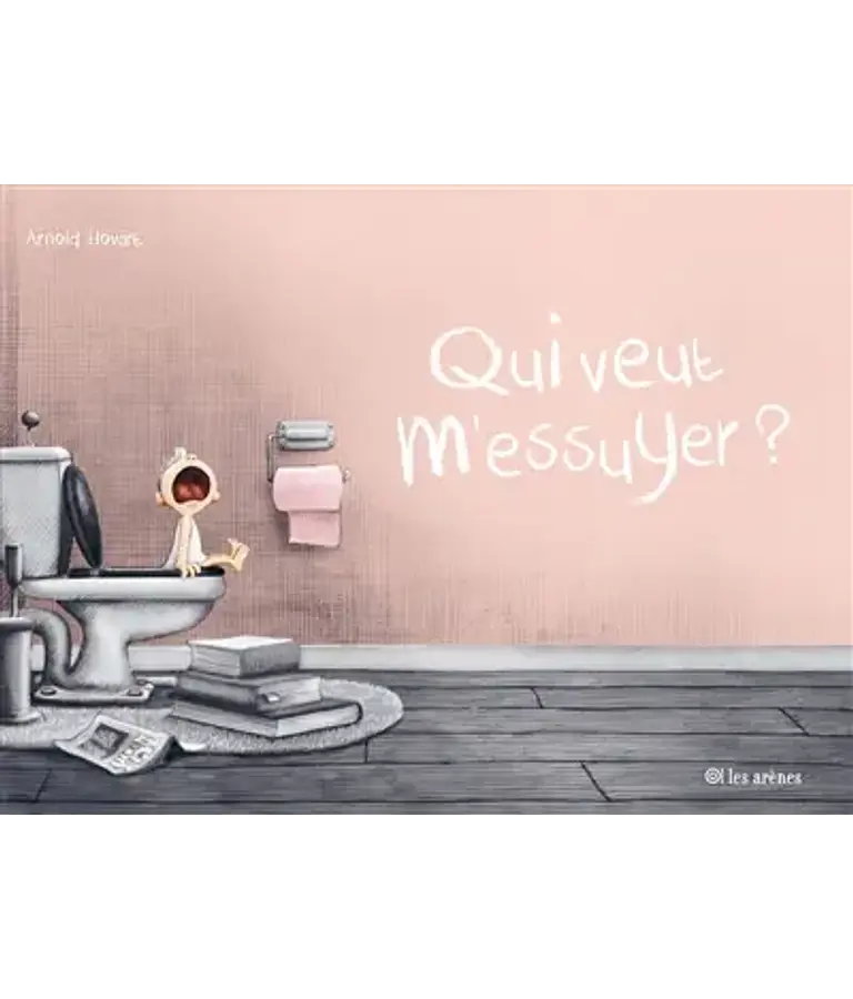 Qui veut m'essuyer ? Arnold Hovart