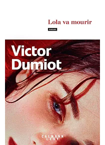 Lola va mourir, de Victor Dumiot