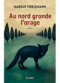 Au nord gronde l'orage, de Markus Thielemann