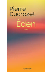 Eden, de Pierre Ducrozet