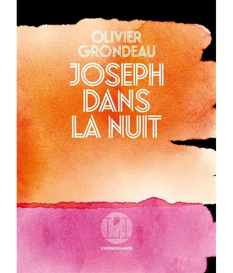 Joseph dans la nuit, d'Olivier Grondeau