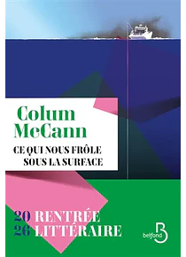 Ce qui nous frôle sous la surface, de Colum McCann