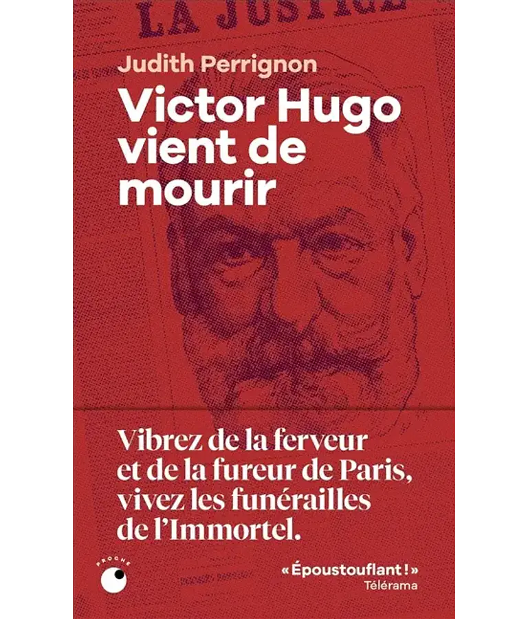 Victor Hugo vient de mourir, de Judith Perrignon