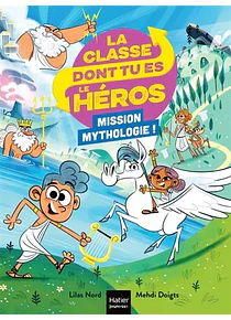 La classe dont tu es le héros - Mission mythologie !