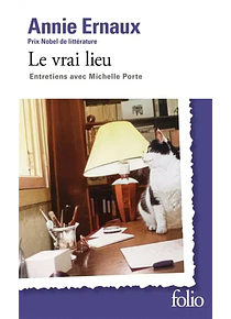 Le vrai lieu : entretiens avec Michelle Porte, d'Annie Ernaux