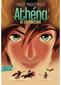 Héroïnes de la mythologie - Athéna la combative, d'Isabelle Pandazopoulos