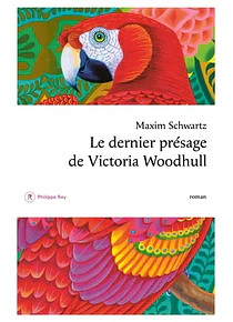 Le dernier présage de Victoria Woodhull, de Maxim Schwartz