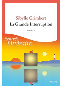 La grande interruption, de Sibylle Grimbert