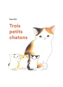 Trois petits chatons, de Kaya Doi