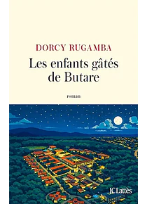 Les enfants gâtés de Butare, de Dorcy Rugamba