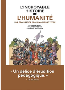 L'incroyable histoire de l'humanité - Une géohistoire des humains sur Terre