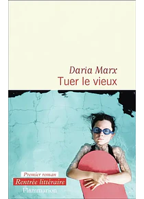 Tuer le vieux, de Daria Marx