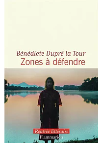Zones à défendre, de Bénédicte Dupré la Tour